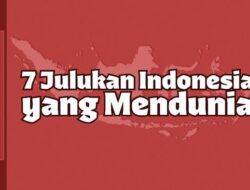 RUDAL: 7 Julukan Indonesia yang Mendunia