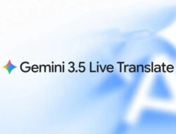 Google Luncurkan Gemini 3.5 Live Translate, Terjemahkan Bahasa secara Real-time